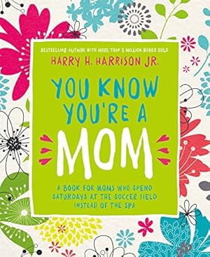 Imagen del vendedor de You Know You're a Mom: A Book for Moms Who Spend Saturdays at the Soccer Field Instead of the Spa a la venta por ICTBooks
