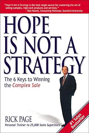 Seller image for Hope Is Not a Strategy: The 6 Keys to Winning the Complex Sale for sale by ICTBooks