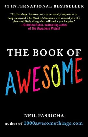 Seller image for The Book of Awesome: Snow Days, Bakery Air, Finding Money in Your Pocket, and Other Simple, Brilliant Things (The Book of Awesome Series) for sale by ICTBooks