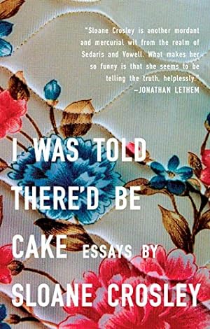 Bild des Verkufers fr I Was Told There'd Be Cake: Essays zum Verkauf von ICTBooks