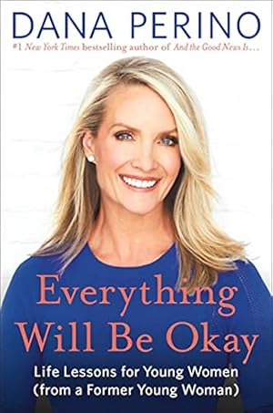 Immagine del venditore per Everything Will Be Okay: Life Lessons for Young Women (from a Former Young Woman) venduto da ICTBooks