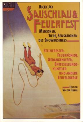 Sauschlau und Feuerfest. Menschen, Tiere, Sensationen des Showbusiness