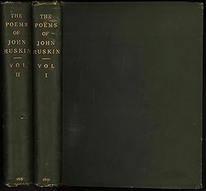 The Poems of John Ruskin: Now first collected from original manuscript and printed sources; and e...