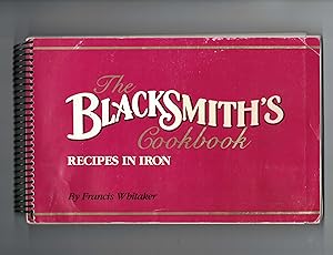 The Blacksmith's Cookbook Recipes in Iron