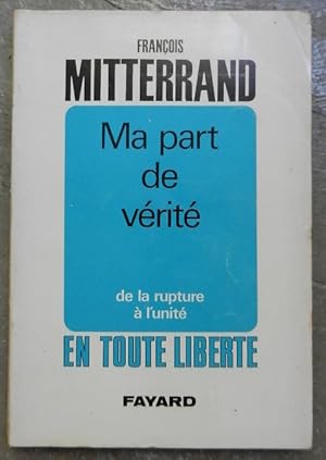 Ma part de vérité. De la rupture à l'unité.