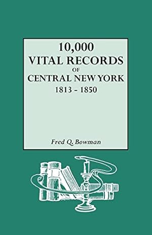 Bild des Verkufers fr 10,000 Vital Records of Central New York, 1813-1850 zum Verkauf von -OnTimeBooks-