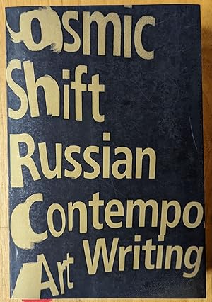 Seller image for Cosmic Shift: Russian Contemporary Art Writing for sale by Moe's Books