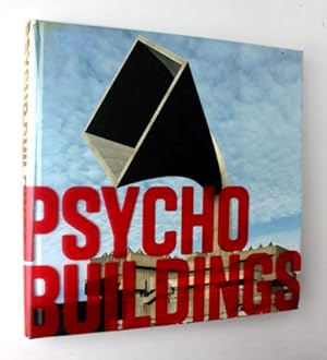 Psycho Buildings. Artists take on architecture