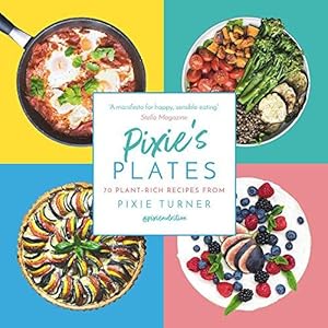 Bild des Verkufers fr Pixie's Plates: 70 Plant-rich Recipes from Pixie Turner zum Verkauf von WeBuyBooks
