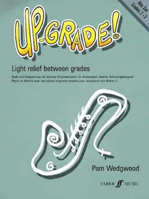 Imagen del vendedor de Up-Grade! Alto Saxophone Grades 2-3: Light Relief Between Grades [Up-Grade Series]: Light Relief Between Grades: Grades 2-3 a la venta por WeBuyBooks
