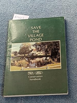 Image du vendeur pour Save the Village Pond: Conservation Handbook of the Save the Village Pond Campaign mis en vente par East Kent Academic