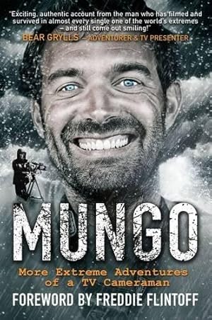 Immagine del venditore per Mungo: Living the Dream - More Extreme Adventures of a TV Cameraman venduto da WeBuyBooks