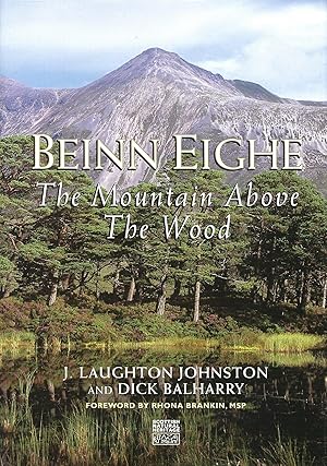 Beinn Eighe: The Mountain Above the Wood : the Story of the First Fifty Years of Britain's First ...