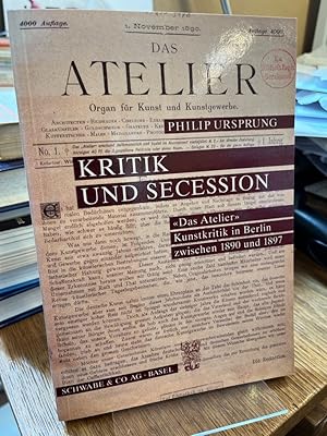 Kritik und Secession. Das Atelier Kunstkritik in Berlin zwischen 1890 und 1897.