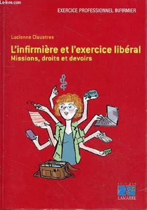 Bild des Verkufers fr L'infirmire et l'exercice libral - Missions, droits et devoirs. zum Verkauf von Le-Livre