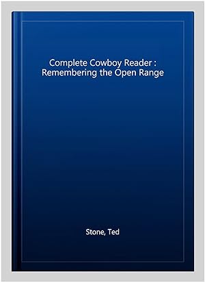 Seller image for Complete Cowboy Reader : Remembering the Open Range for sale by GreatBookPricesUK