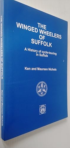 Seller image for The Winged Wheelers of Suffolk - A History of the first 75 Years of the Suffolk District Association of the Cyclists' Touring Club for sale by Your Book Soon