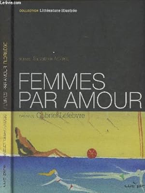 Image du vendeur pour Femmes, par amour - Morceaux choisis - Collection "Littrature illustre" mis en vente par Le-Livre