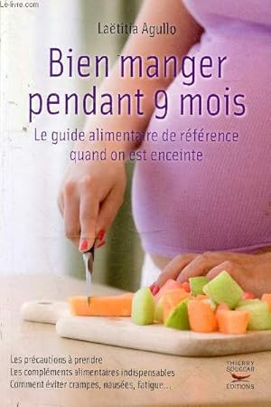 Image du vendeur pour Bien manger pendant 9 mois - le guide alimentaire de rfrence quand on est enceinte. mis en vente par Le-Livre