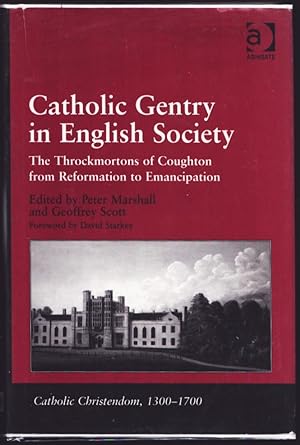 Catholic Gentry in English Society. The Throckmortons of Coughton from Reformation to Emancipation.