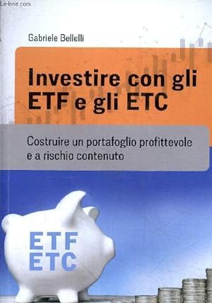 Imagen del vendedor de Investire con gli ETF e gli ETC - Costruire un portafoglio profittevole e a rischio contenuto. a la venta por Le-Livre