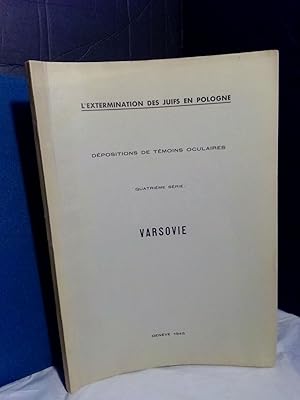 L'Extermination Des Juifs en Pologne: Depositions de Temoins Oculaires [Quatrieme Serie: Varsovie]