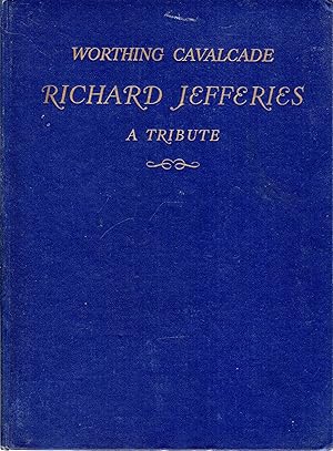 Image du vendeur pour The Worthing Cavalcade : Richard Jefferies - A tribute mis en vente par Pendleburys - the bookshop in the hills