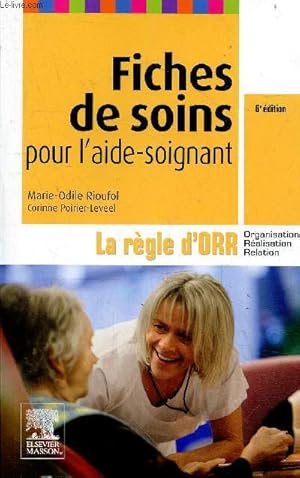 Bild des Verkufers fr Fiches de soins pour l'aide-soignant - la rgle d'ORR Organisation Ralisation Relation - 6e dition. zum Verkauf von Le-Livre