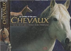 Image du vendeur pour Le livre d'or des chevaux, l'encyclopdie des chevaux et de l'quitation mis en vente par Le-Livre