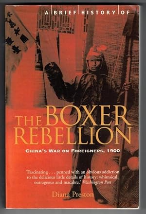 A Brief History of the Boxer Rebellion; China's War on Foreigners, 1900