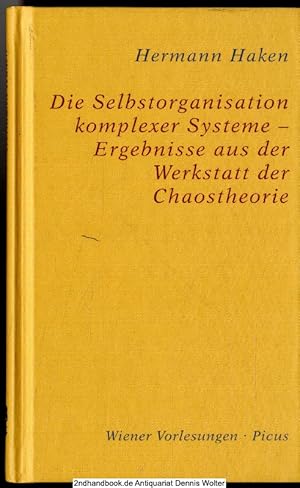 Die Selbstorganisation komplexer Systeme : Ergebnisse aus der Werkstatt der Chaostheorie ; [Vortr...