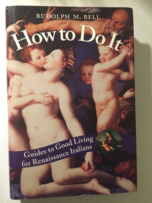 Imagen del vendedor de How to Do It: Guides to Good Living for Renaissance Italians a la venta por Monroe Street Books