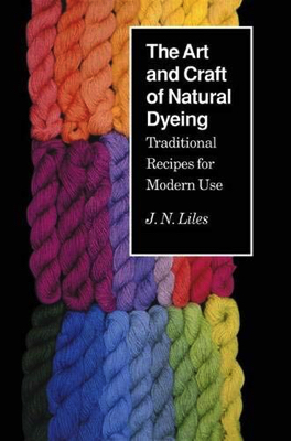 Imagen del vendedor de Art and Craft of Natural Dyeing, The: Traditional Recipes for Modern Use a la venta por Monroe Street Books