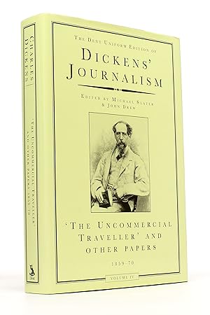 The Dent Uniform Edition of Dickens' Journalism, Volume 4: 'The Uncommercial Traveller' and Other...