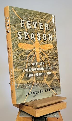 Imagen del vendedor de Fever Season: The Story of a Terrifying Epidemic and the People Who Saved a City a la venta por Henniker Book Farm and Gifts