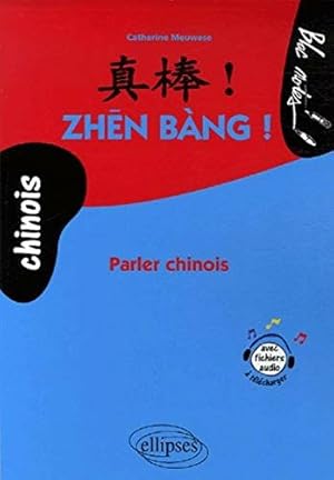 Image du vendeur pour Zhen Bang ! : Parler chinois mis en vente par Dmons et Merveilles