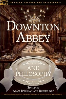 Image du vendeur pour Downton Abbey and Philosophy: Thinking in That Manor (Paperback or Softback) mis en vente par BargainBookStores