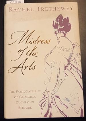 Bild des Verkufers fr MISTRESS OF ARTS. The Passionate Life of Georgina, Duchess of Bedford. zum Verkauf von studio bibliografico pera s.a.s.