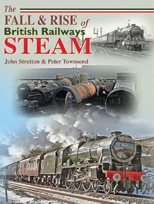 Bild des Verkufers fr The Fall and Rise of British Railways Steam (Railway Heritage) zum Verkauf von WeBuyBooks