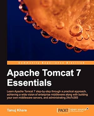 Bild des Verkufers fr Apache Tomcat 7 Essentials: Learn Apache Tomcat 7 Step-by-step Through a Practical Approach, Achieving a Wide Vision of Enterprise Middleware Along . Servers, and Administrating 24x7x365 zum Verkauf von WeBuyBooks