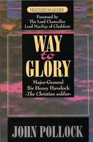 Seller image for The Way to Glory: Major General Sir Henry Havelock for sale by WeBuyBooks