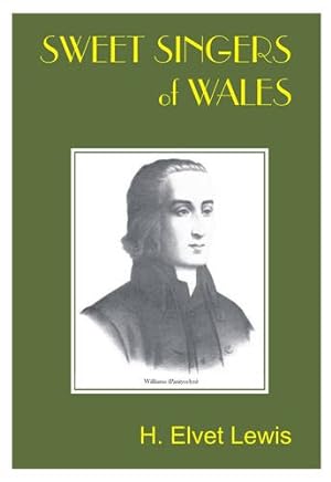 Image du vendeur pour Sweet Singers of Wales: Story of Welsh Hymns and Their Authors with Original Translations mis en vente par WeBuyBooks
