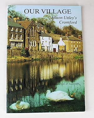 Immagine del venditore per Our Village: Alison Uttley's Cromford venduto da Peak Dragon Bookshop 39 Dale Rd Matlock