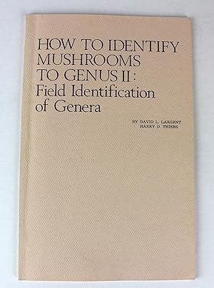 Seller image for How to Identify Mushrooms to Genus II: Field Identification of Genera for sale by Peak Dragon Bookshop 39 Dale Rd Matlock
