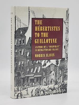 Image du vendeur pour The Hebertistes to the Guillotine: Anatomy of a ""Conspiracy"" in Revolutionary France." mis en vente par Zephyr Books