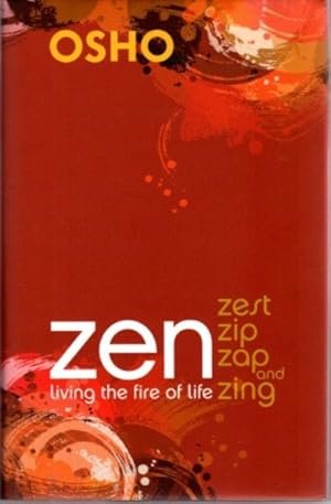 Seller image for ZEN ZEST ZIP ZAP AND ZING: Living the Fire of Life for sale by By The Way Books