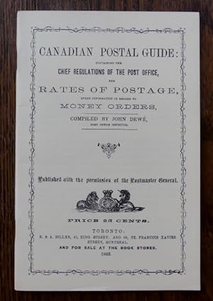 CANADIAN POSTAL GUIDE: CONTAINING THE CHIEF REGULATIONS OF THE POST OFFICE, THE RATES OF POSTAGE,...