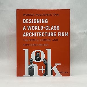 DESIGNING A WORLD-CLASS ARCHITECTURE FIRM: THE PEOPLE, STORIES, AND STRATEGIES BEHIND HOK