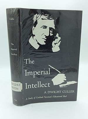 THE IMPERIAL INTELLECT: A Study of Newman's Educational Ideal