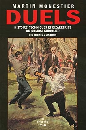 Bild des Verkufers fr Duels histoire, techniques et bizarreries du combat singulier: Histoires, techniques et bizarreries du combat singulier des origines à nos jours zum Verkauf von WeBuyBooks